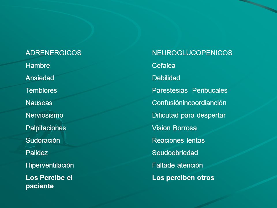 ADRENERGICOS Hambre. Ansiedad. Temblores. Nauseas. Nerviosismo. Palpitaciones. Sudoración. Palidez.