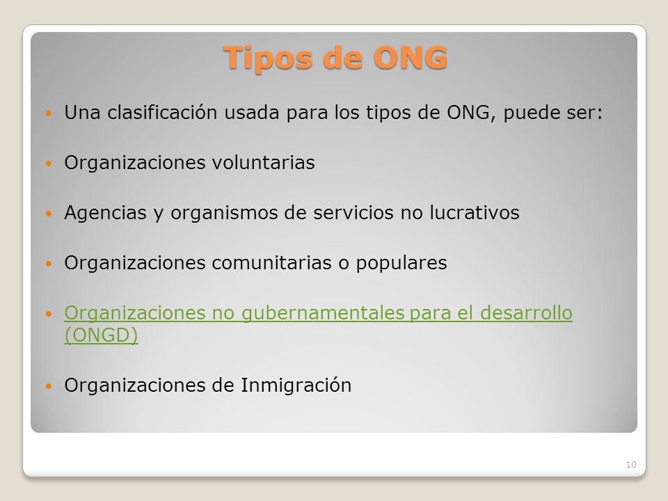 Tipos de ONG Una clasificación usada para los tipos de ONG, puede ser: