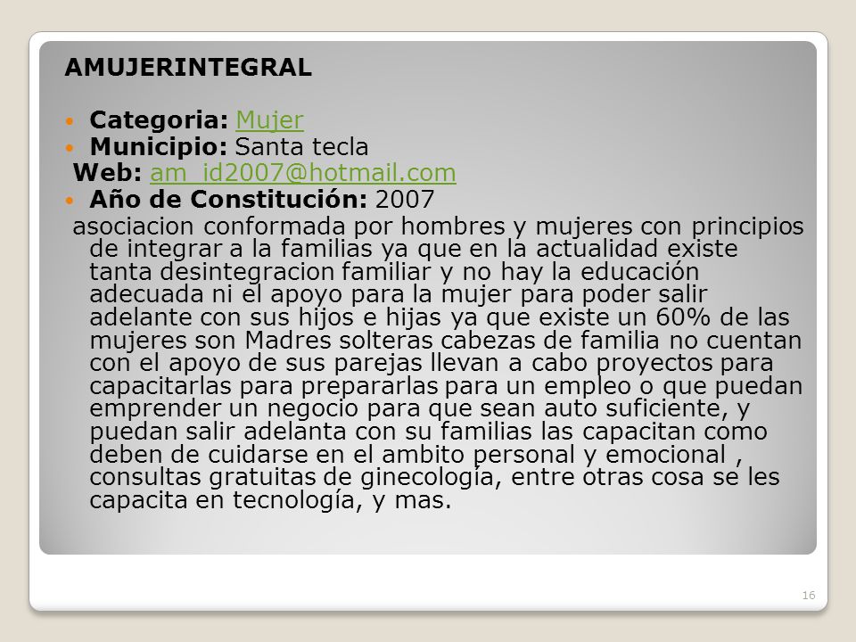AMUJERINTEGRAL Categoria: Mujer. Municipio: Santa tecla. Web: Año de Constitución: