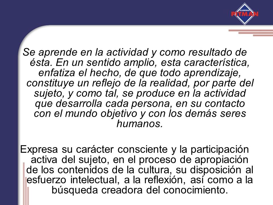Se aprende en la actividad y como resultado de ésta