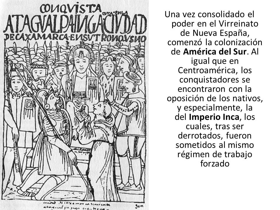 Una vez consolidado el poder en el Virreinato de Nueva España, comenzó la colonización de América del Sur.