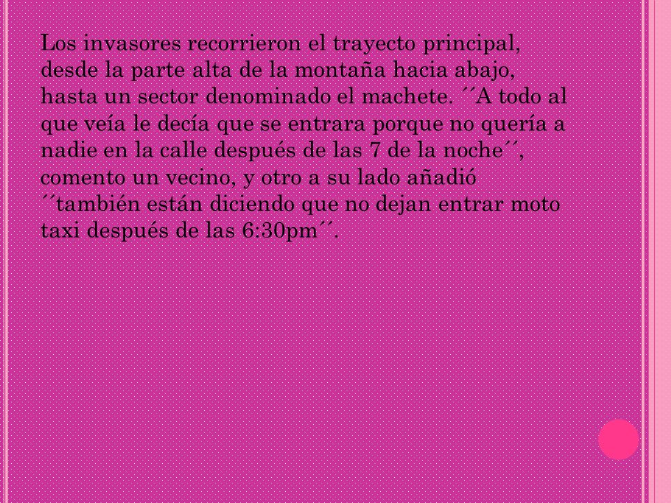 Los invasores recorrieron el trayecto principal, desde la parte alta de la montaña hacia abajo, hasta un sector denominado el machete.