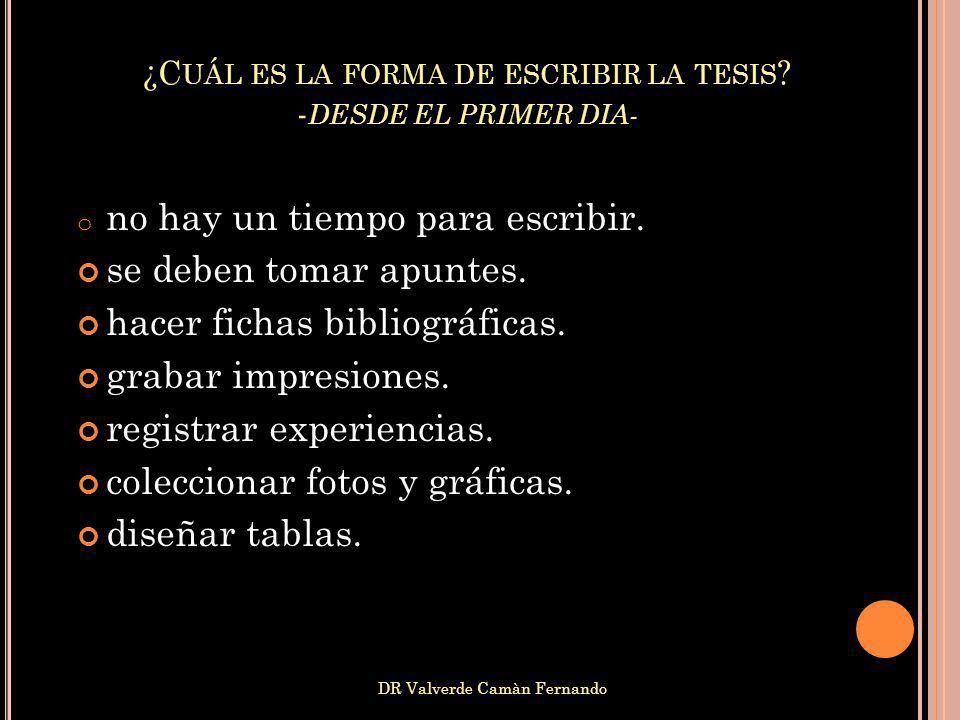 ¿Cuál es la forma de escribir la tesis -DESDE EL PRIMER DIA-