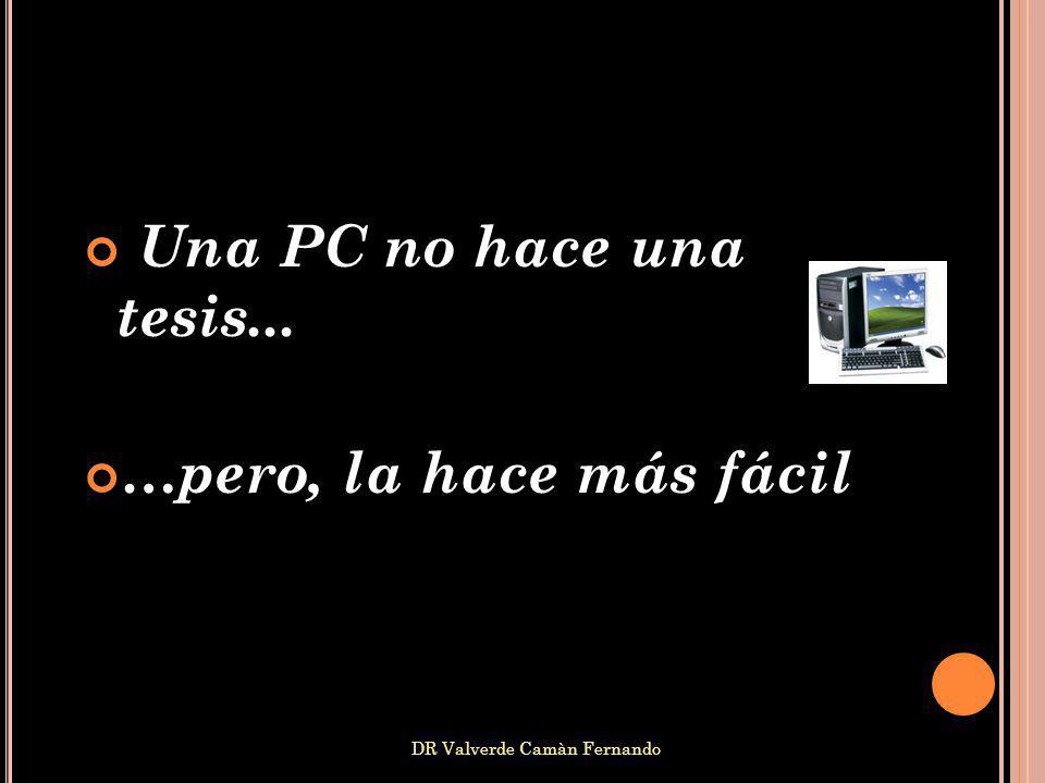 Una PC no hace una tesis... …pero, la hace más fácil