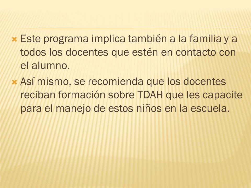 Este programa implica también a la familia y a todos los docentes que estén en contacto con el alumno.