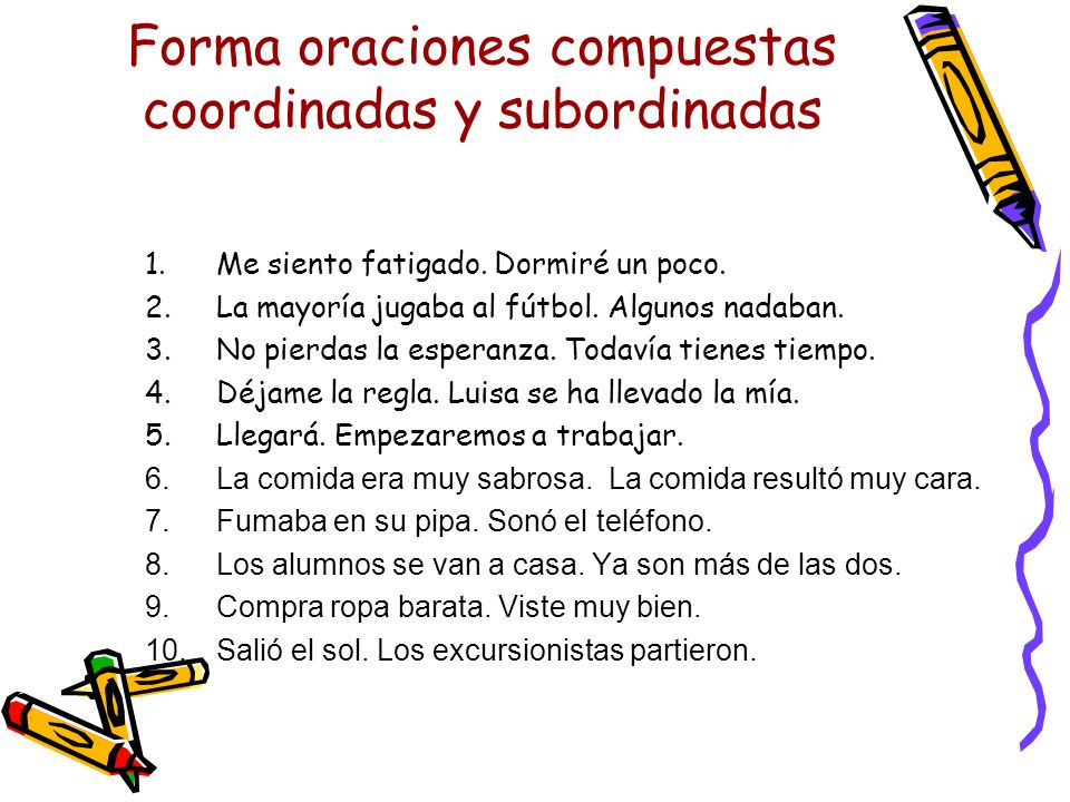Forma oraciones compuestas coordinadas y subordinadas