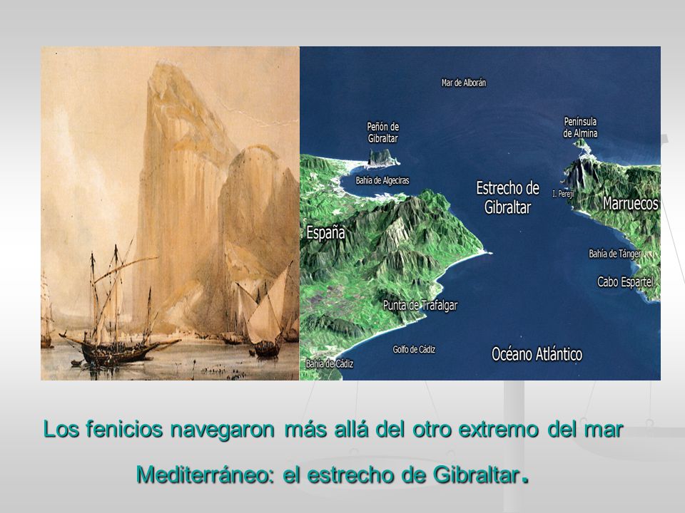 Los fenicios navegaron más allá del otro extremo del mar Mediterráneo: el estrecho de Gibraltar.