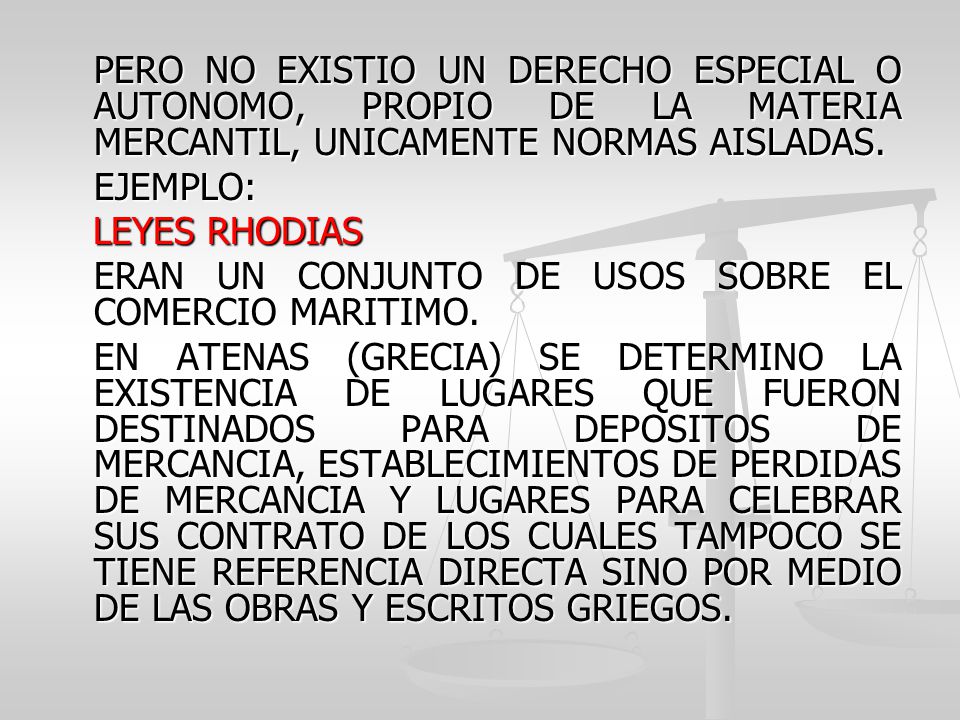 PERO NO EXISTIO UN DERECHO ESPECIAL O AUTONOMO, PROPIO DE LA MATERIA MERCANTIL, UNICAMENTE NORMAS AISLADAS.