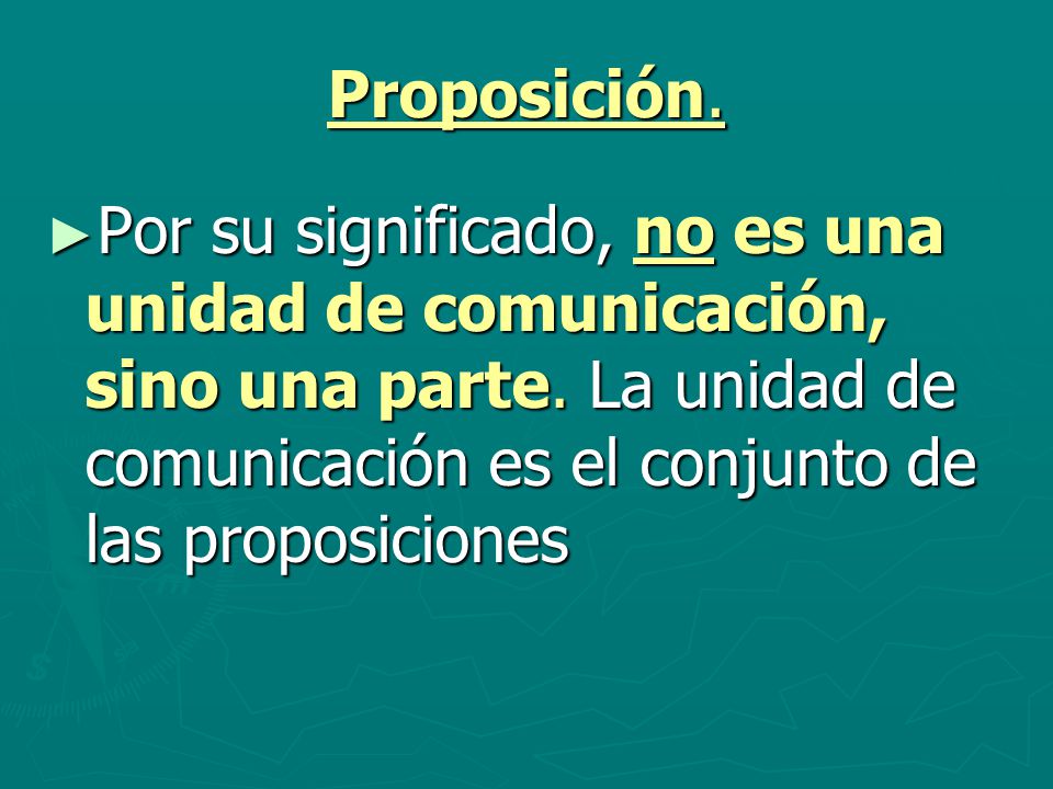 Proposición. Por su significado, no es una unidad de comunicación, sino una parte.