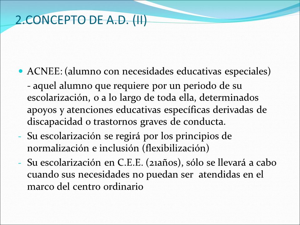 2.CONCEPTO DE A.D. (II) ACNEE: (alumno con necesidades educativas especiales)