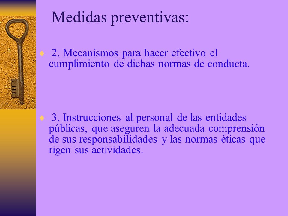 Medidas preventivas: 2. Mecanismos para hacer efectivo el cumplimiento de dichas normas de conducta.