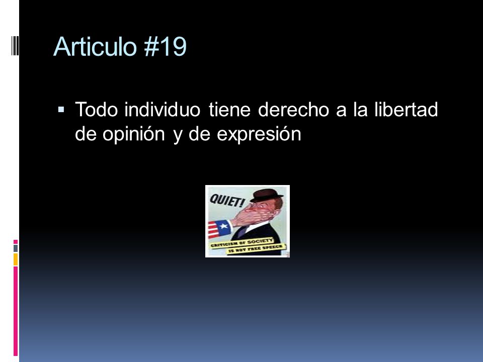 Articulo #19 Todo individuo tiene derecho a la libertad de opinión y de expresión