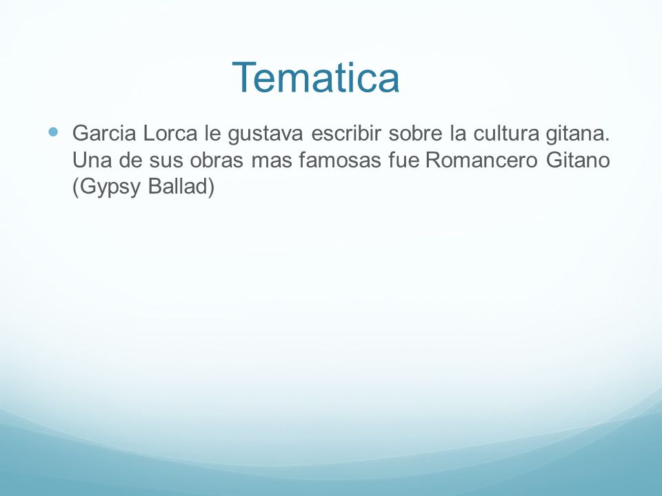 Tematica Garcia Lorca le gustava escribir sobre la cultura gitana.