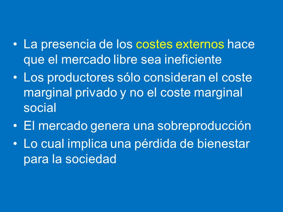 La presencia de los costes externos hace que el mercado libre sea ineficiente