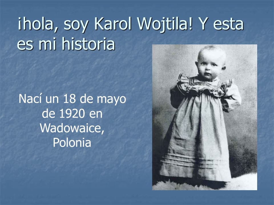 ¡hola, soy Karol Wojtila! Y esta es mi historia
