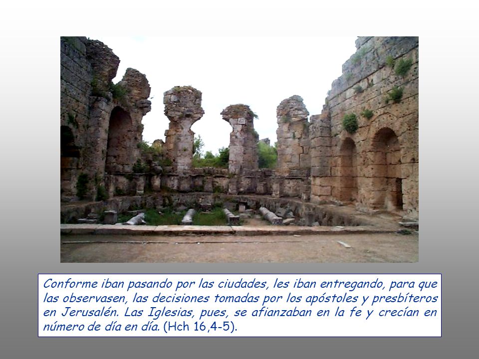 Conforme iban pasando por las ciudades, les iban entregando, para que las observasen, las decisiones tomadas por los apóstoles y presbíteros en Jerusalén.
