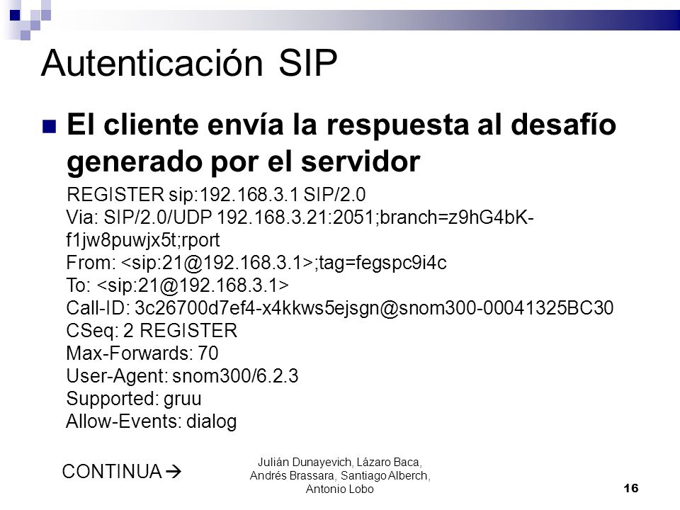 Autenticación SIP El cliente envía la respuesta al desafío generado por el servidor.