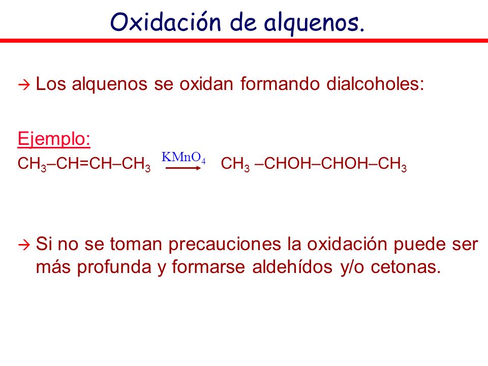 Oxidación de alquenos. Los alquenos se oxidan formando dialcoholes: