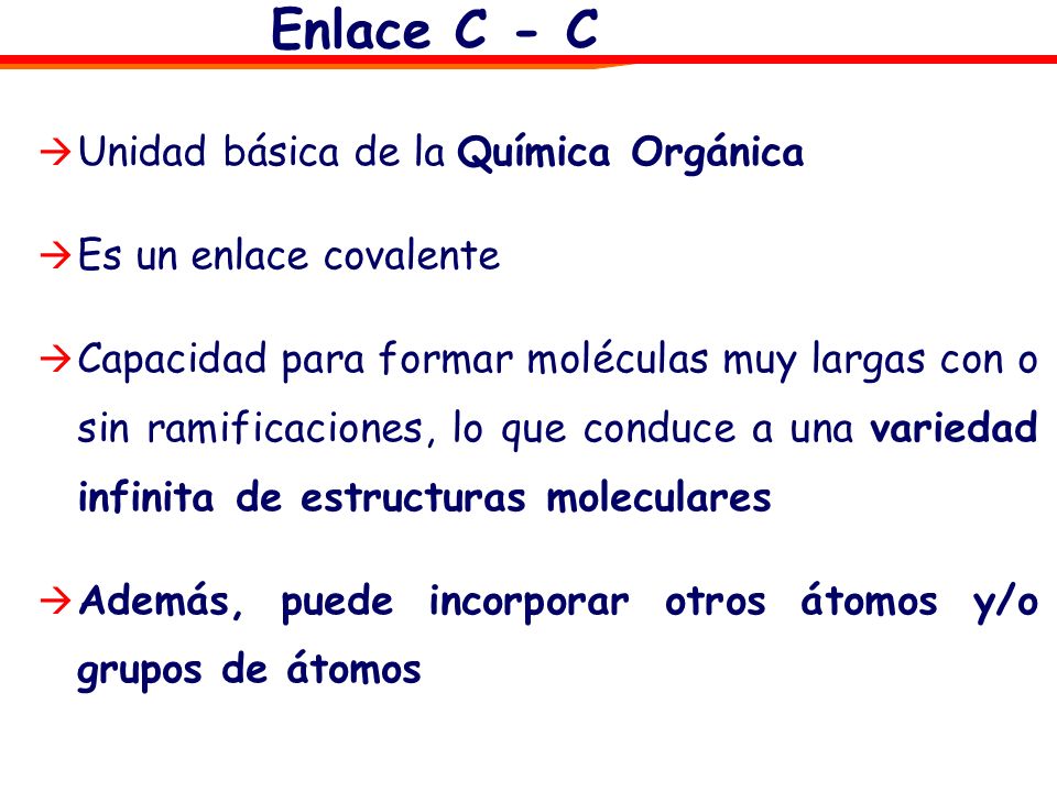 Enlace C - C Unidad básica de la Química Orgánica