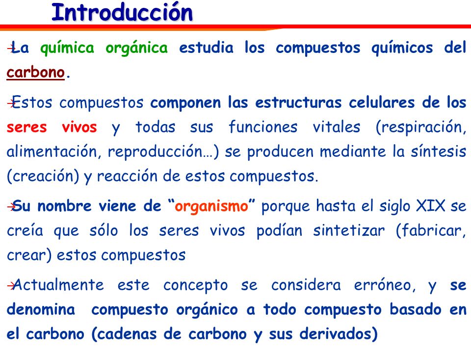 Introducción La química orgánica estudia los compuestos químicos del carbono.