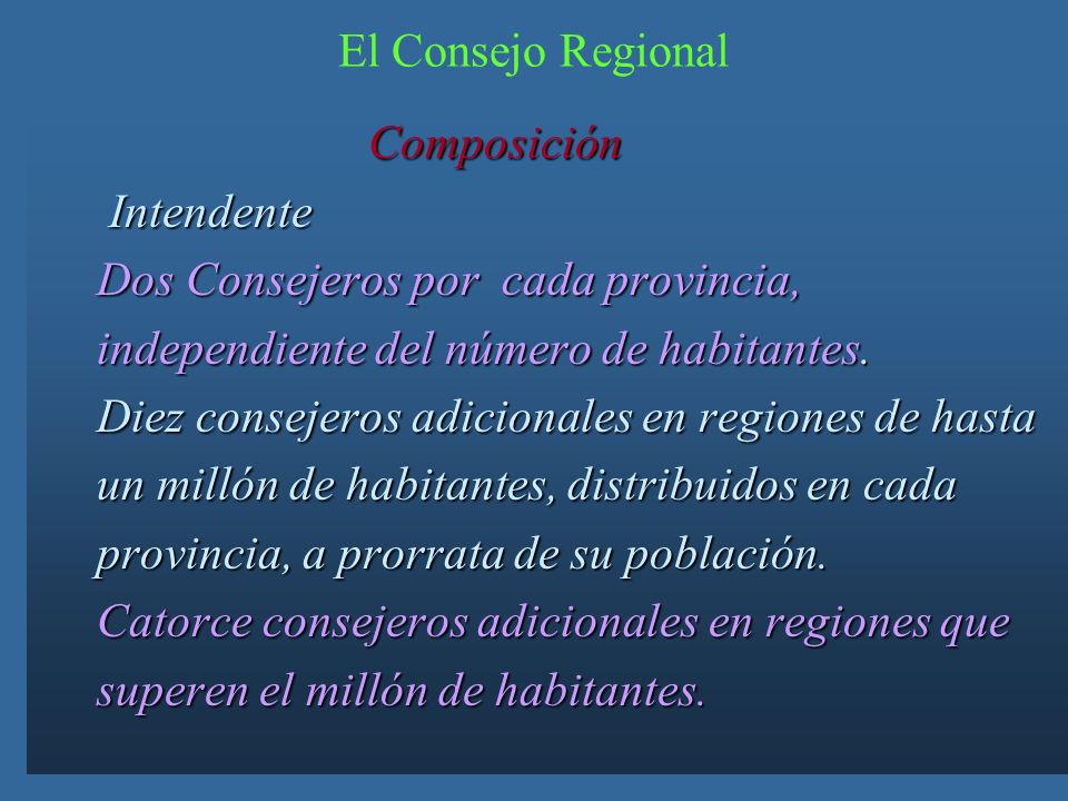 El Consejo Regional Composición. Intendente. Dos Consejeros por cada provincia, independiente del número de habitantes.