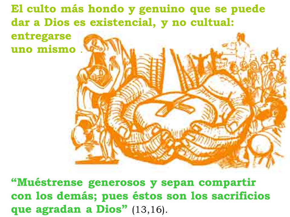 El culto más hondo y genuino que se puede dar a Dios es existencial, y no cultual: