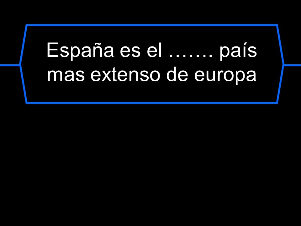 España es el ……. país mas extenso de europa
