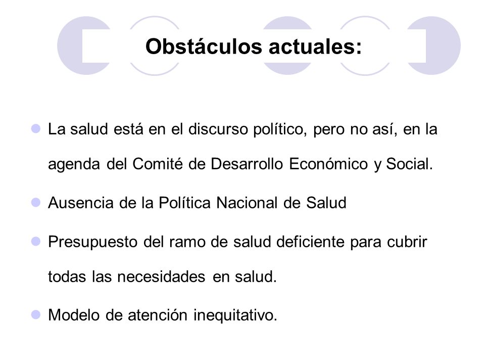 Obstáculos actuales: La salud está en el discurso político, pero no así, en la agenda del Comité de Desarrollo Económico y Social.