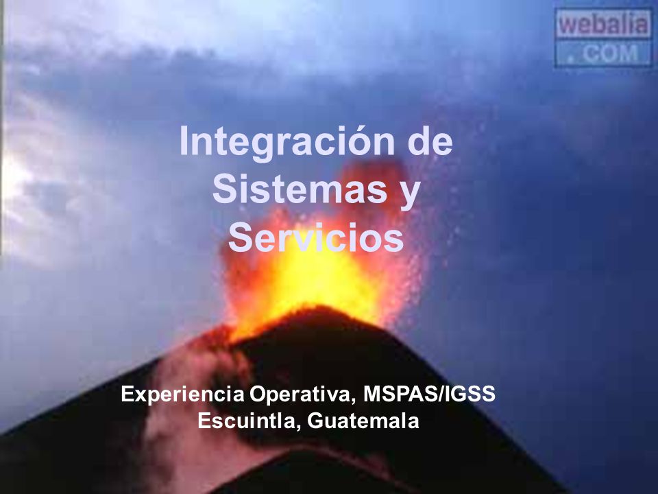 Integración de Sistemas y Servicios Experiencia Operativa, MSPAS/IGSS