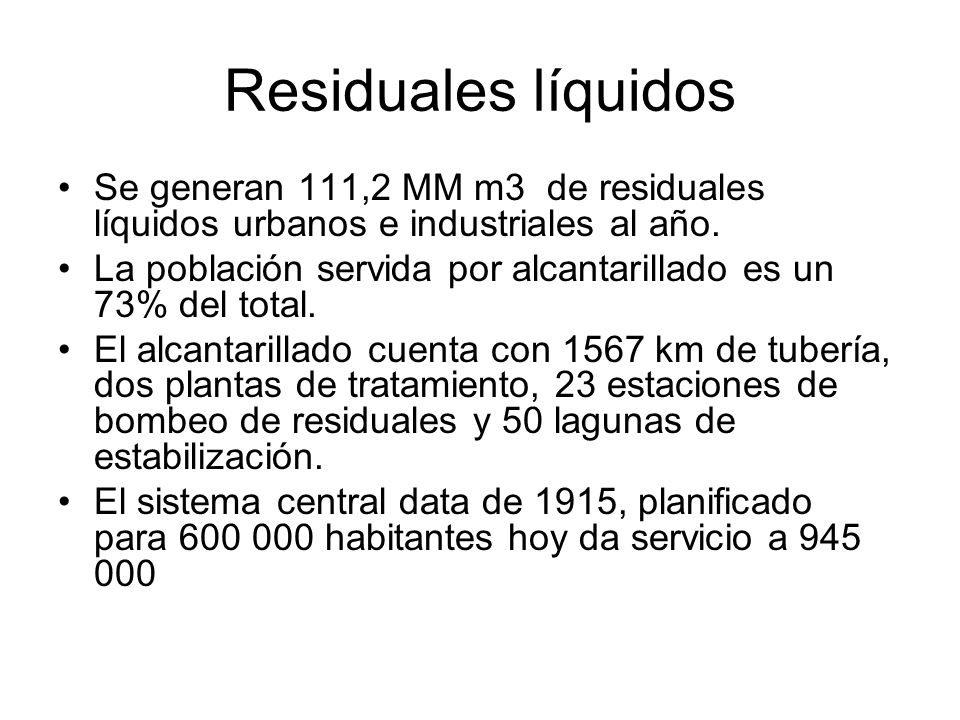 Residuales líquidos Se generan 111,2 MM m3 de residuales líquidos urbanos e industriales al año.