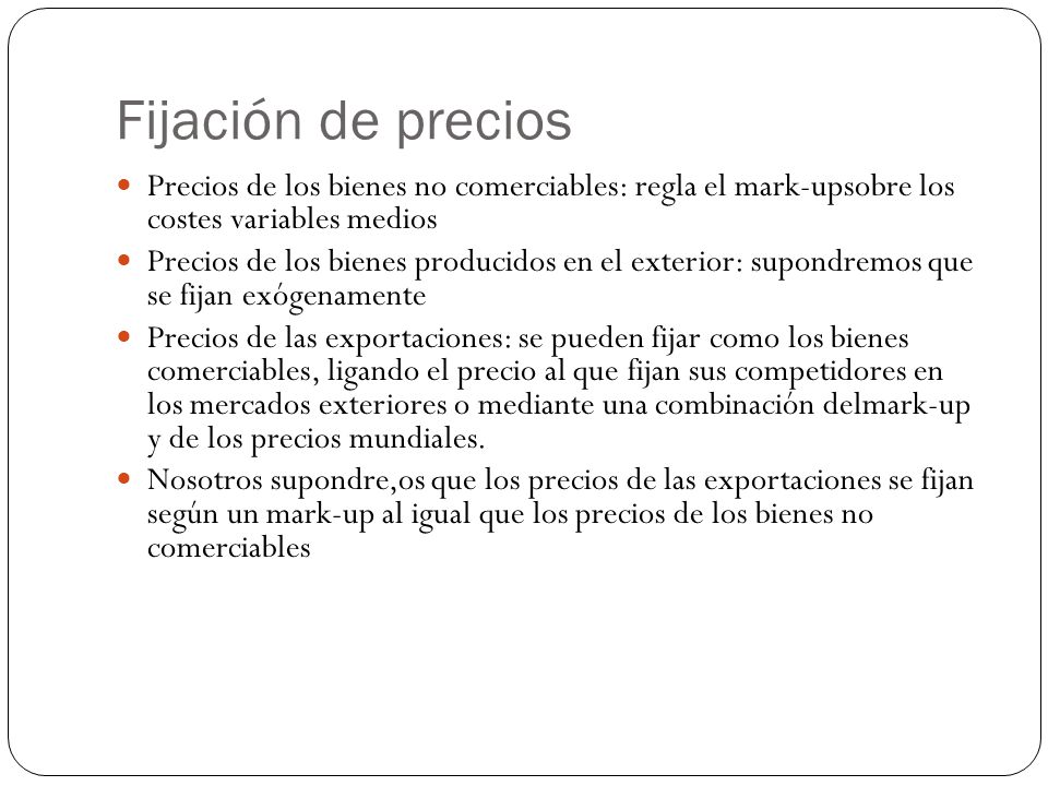 Fijación de precios Precios de los bienes no comerciables: regla el mark-upsobre los costes variables medios.