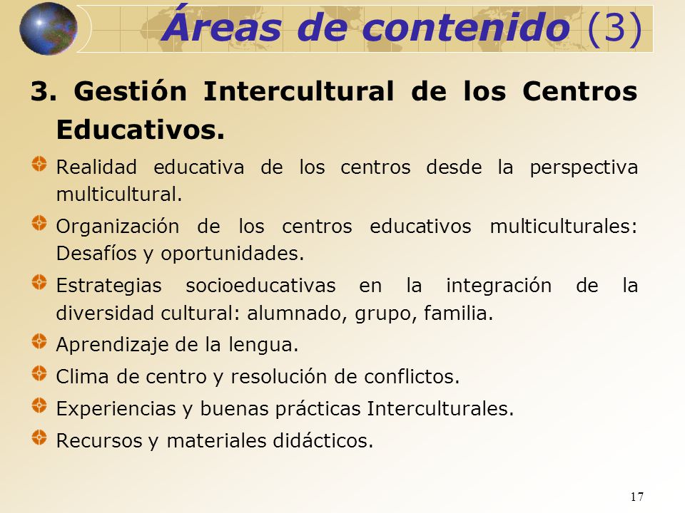 Áreas de contenido (3) 3. Gestión Intercultural de los Centros Educativos. Realidad educativa de los centros desde la perspectiva multicultural.