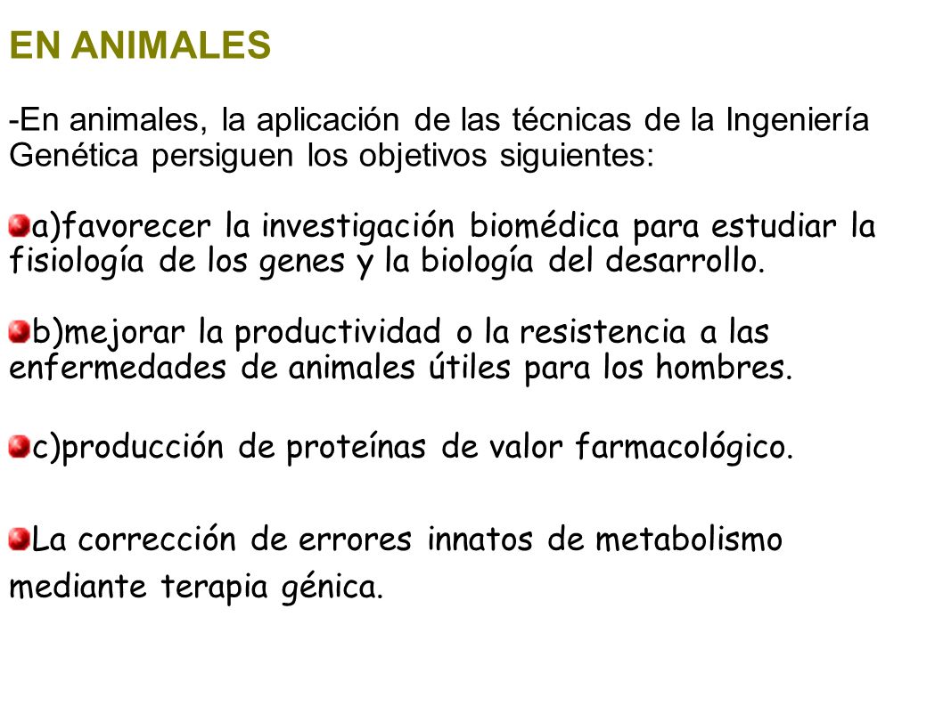 EN ANIMALES -En animales, la aplicación de las técnicas de la Ingeniería Genética persiguen los objetivos siguientes:
