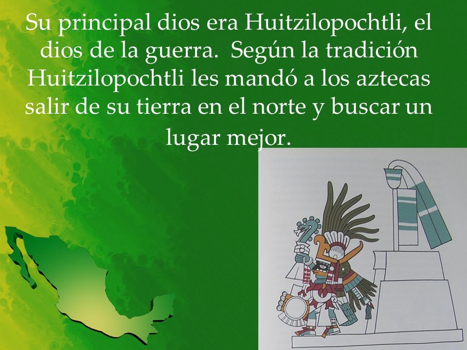 Su principal dios era Huitzilopochtli, el dios de la guerra