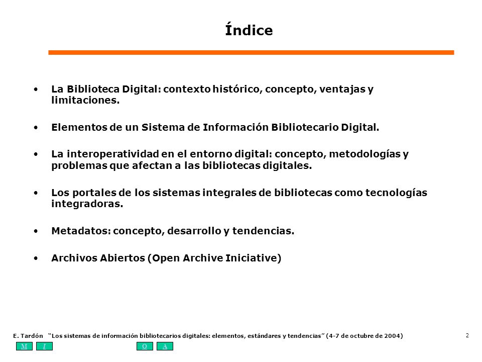 Índice La Biblioteca Digital: contexto histórico, concepto, ventajas y limitaciones. Elementos de un Sistema de Información Bibliotecario Digital.