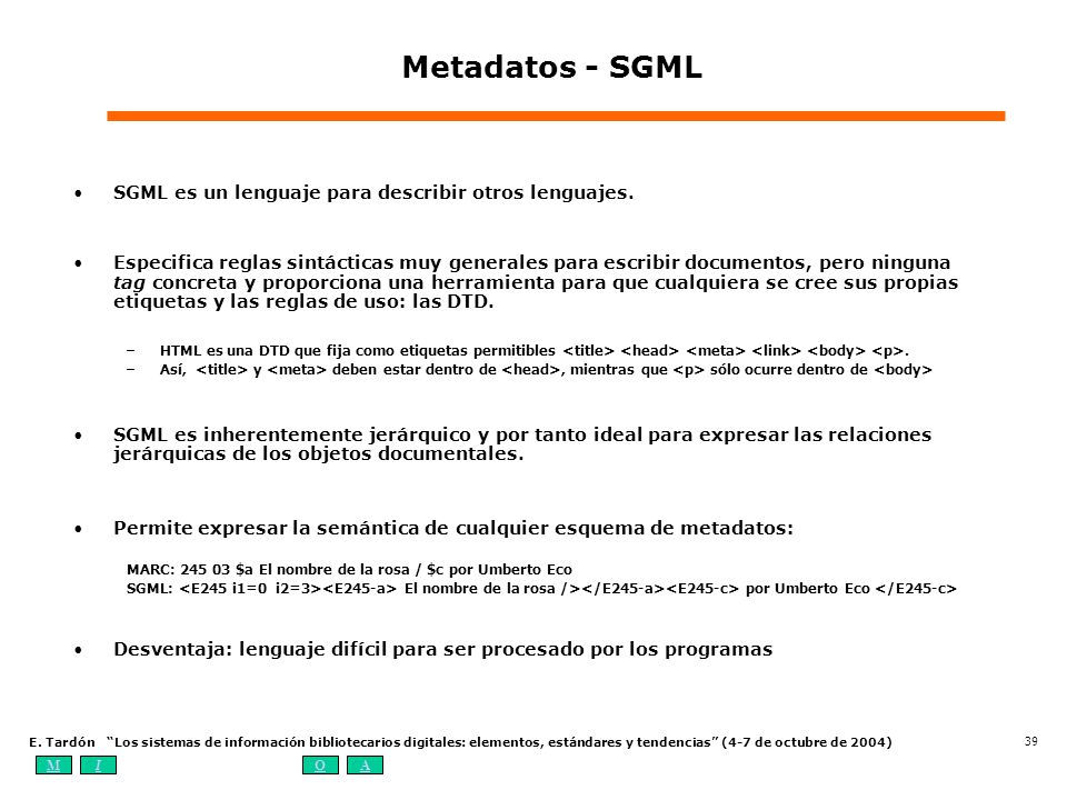 Metadatos - SGML SGML es un lenguaje para describir otros lenguajes.