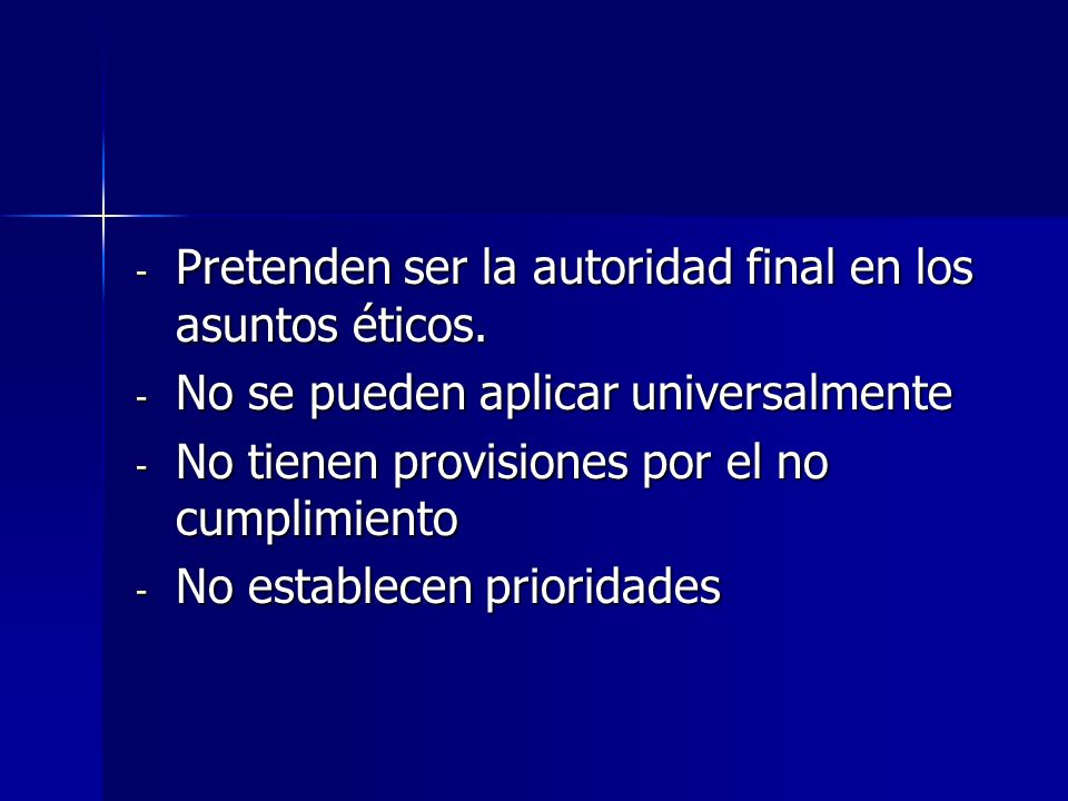 Pretenden ser la autoridad final en los asuntos éticos.