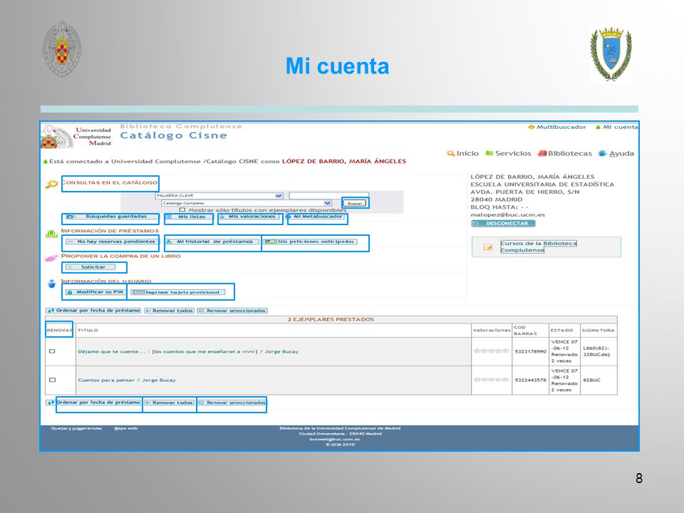 Mi Cuenta A través de Mi cuenta e identificándose una sola vez podrá: