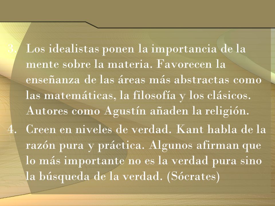 Los idealistas ponen la importancia de la mente sobre la materia