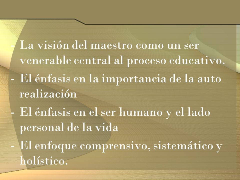 La visión del maestro como un ser venerable central al proceso educativo.