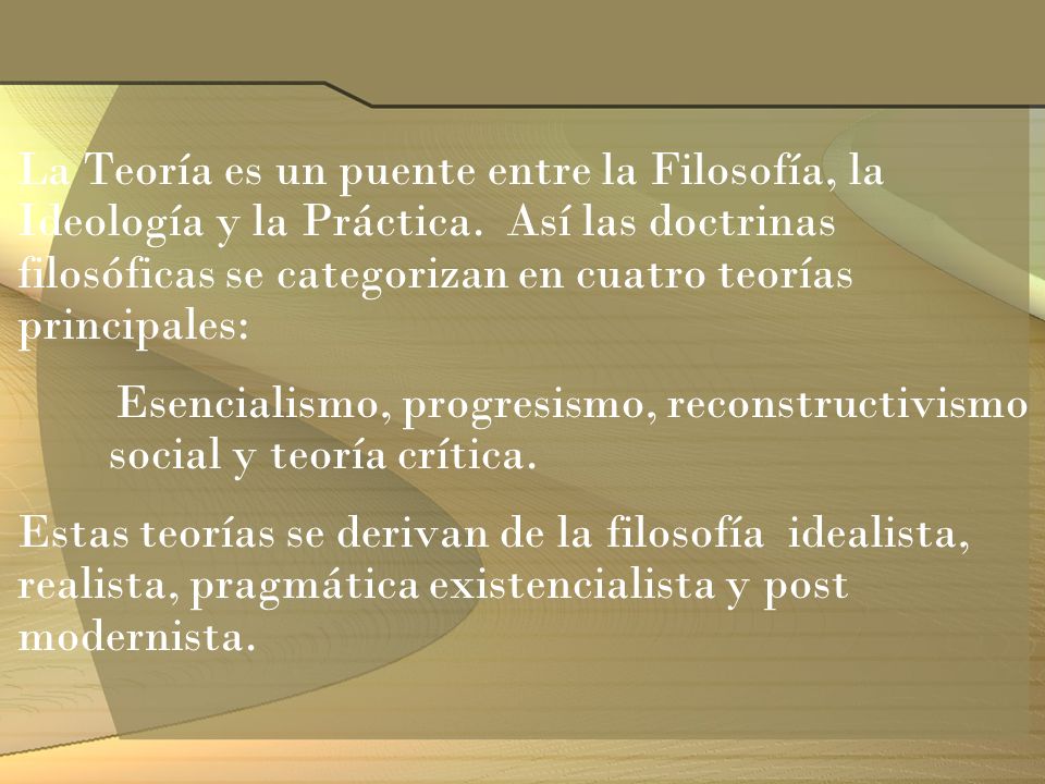 La Teoría es un puente entre la Filosofía, la Ideología y la Práctica
