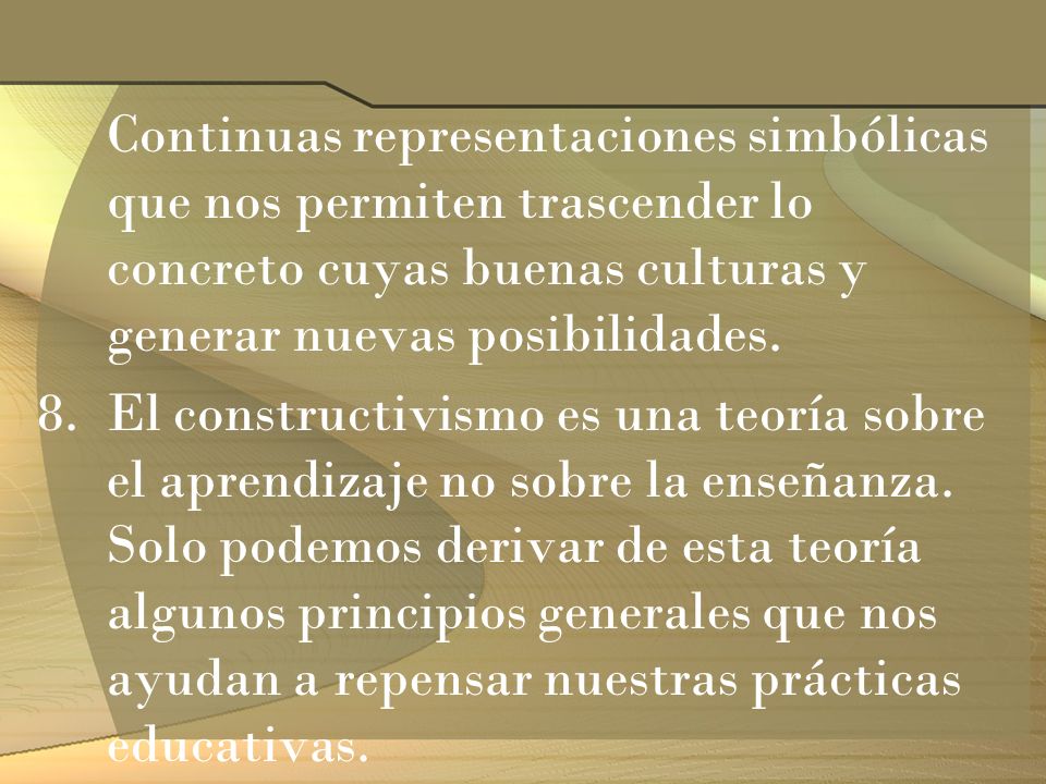 Continuas representaciones simbólicas que nos permiten trascender lo concreto cuyas buenas culturas y generar nuevas posibilidades.