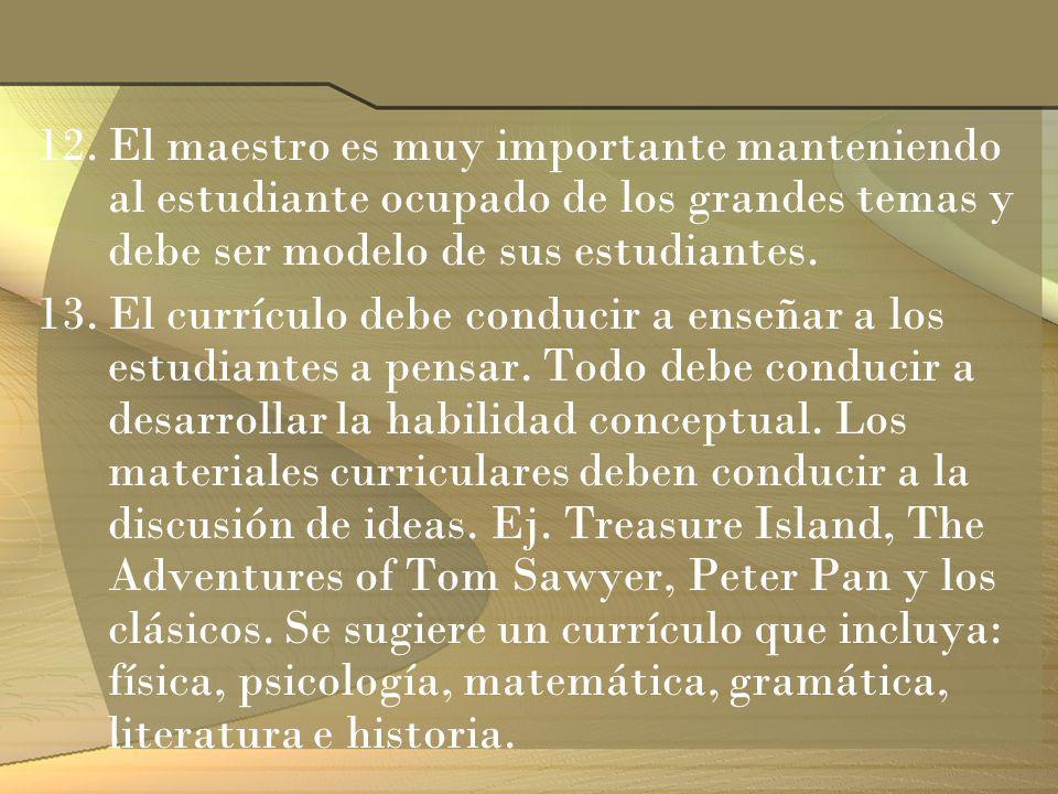 El maestro es muy importante manteniendo al estudiante ocupado de los grandes temas y debe ser modelo de sus estudiantes.