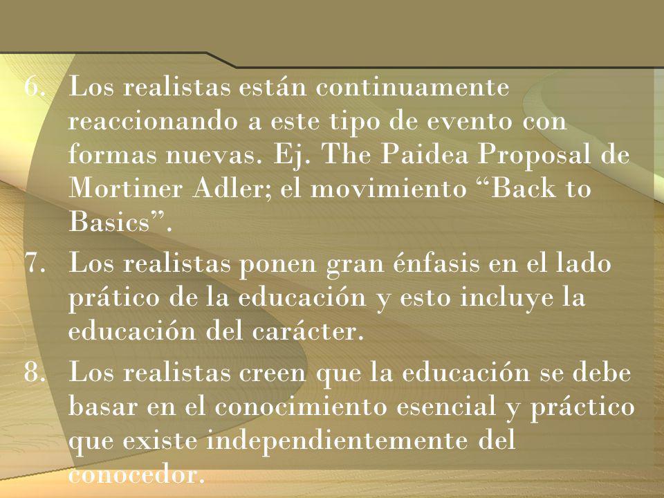 Los realistas están continuamente reaccionando a este tipo de evento con formas nuevas. Ej. The Paidea Proposal de Mortiner Adler; el movimiento Back to Basics .