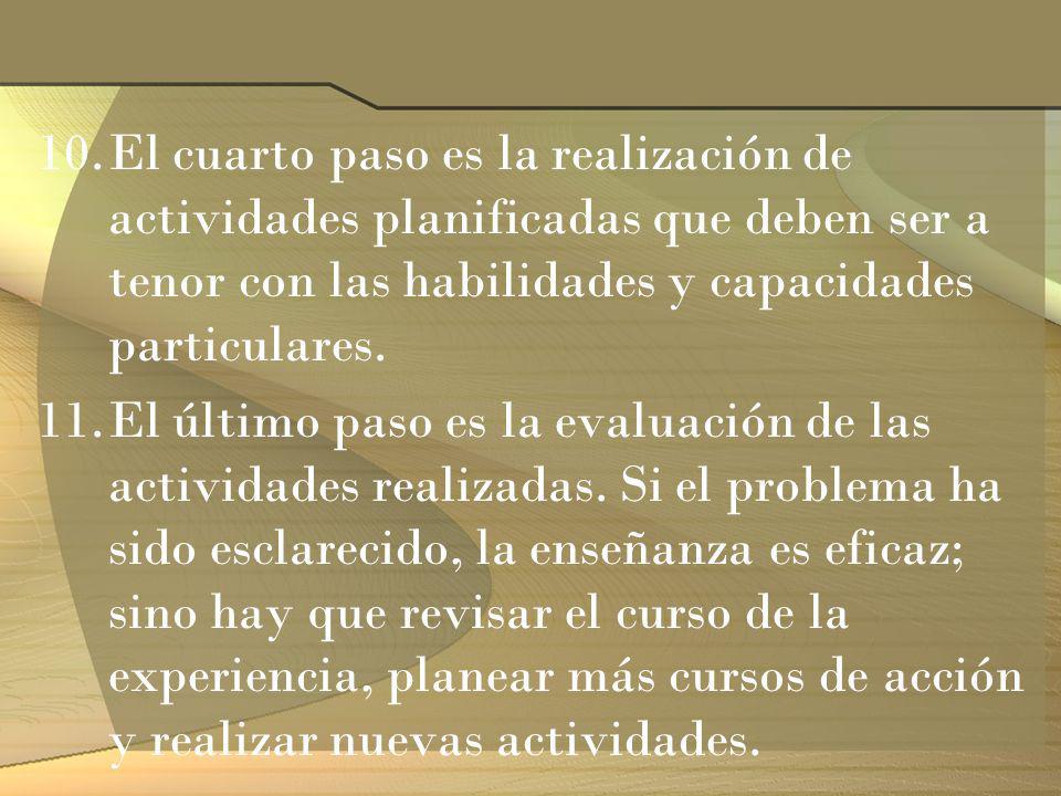El cuarto paso es la realización de actividades planificadas que deben ser a tenor con las habilidades y capacidades particulares.