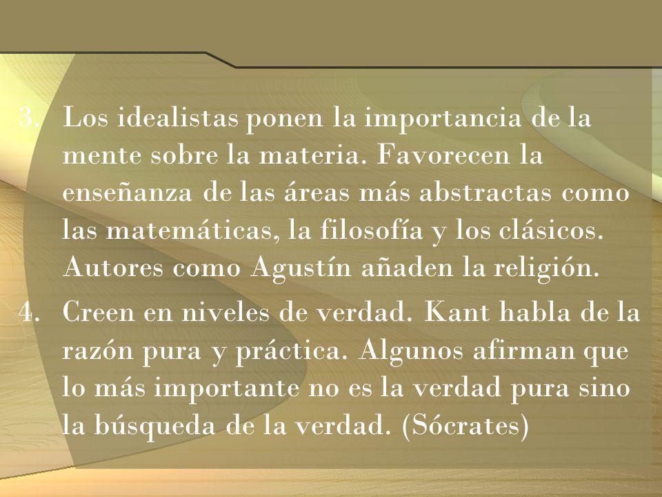 Los idealistas ponen la importancia de la mente sobre la materia