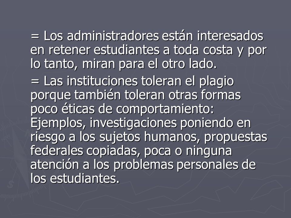 = Los administradores están interesados en retener estudiantes a toda costa y por lo tanto, miran para el otro lado.