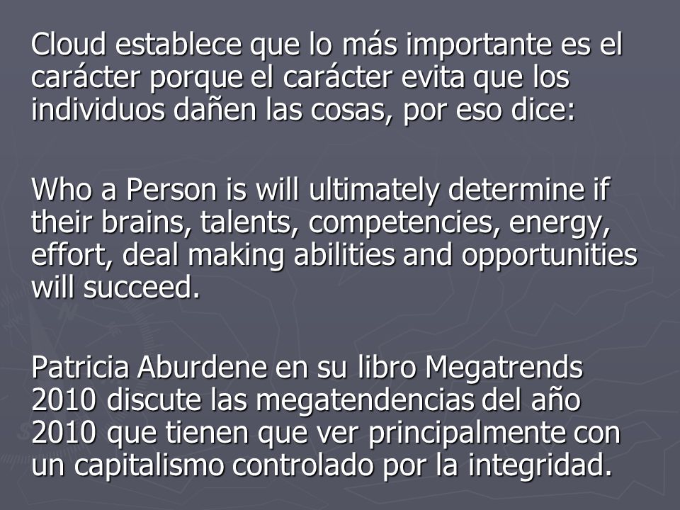 Cloud establece que lo más importante es el carácter porque el carácter evita que los individuos dañen las cosas, por eso dice:
