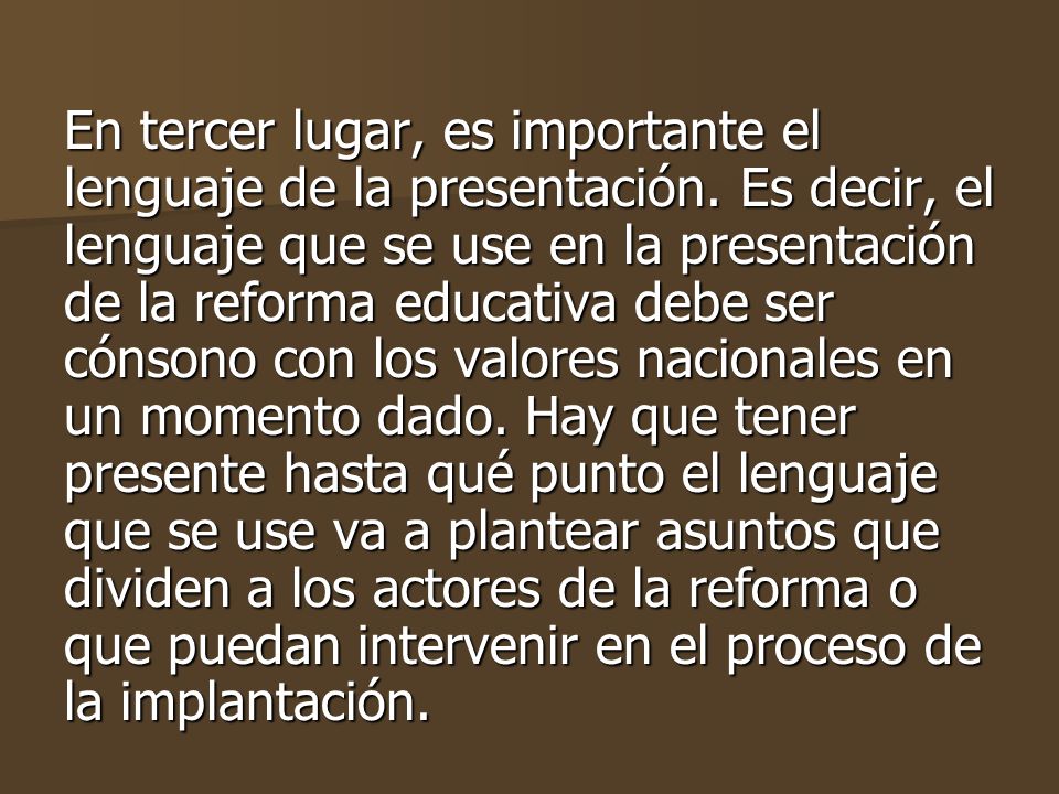 En tercer lugar, es importante el lenguaje de la presentación