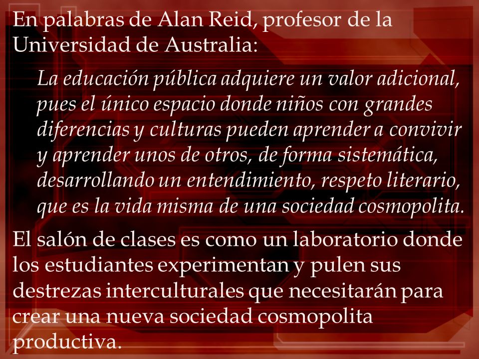 En palabras de Alan Reid, profesor de la Universidad de Australia: